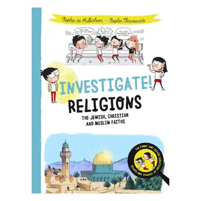 "Investigate! Religions: The Jewish, Christian and Muslim Faiths" - "" ("De Mullenheim Sophie")(