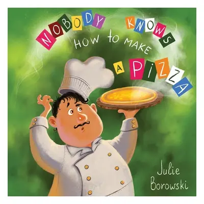 "Nobody Knows How to Make a Pizza" - "" ("Borowski Julie")(Paperback)