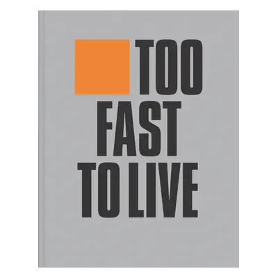 "Too Fast to Live Too Young to Die: Punk & Post Punk Graphics 1976-1986" - "" ("Krivine Andrew")