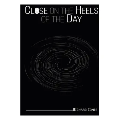 "Close on the Heels of the Day" - "" ("Conte Richard")(Paperback)