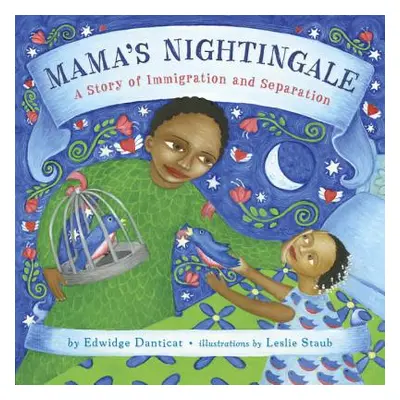 "Mama's Nightingale: A Story of Immigration and Separation" - "" ("Danticat Edwidge")(Pevná vazb