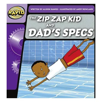 "Rapid Phonics Step 1: The Zip Zap Kid and Dad's Specs (Fiction)" - "" ("Hawes Alison")(Paperbac