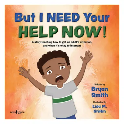 "But I Need Your Help Now!" - "" ("Smith Bryan")(Paperback)