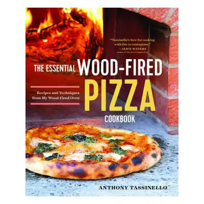 "The Essential Wood Fired Pizza Cookbook: Recipes and Techniques from My Wood Fired Oven" - "" (