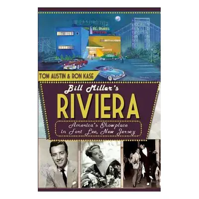 "Bill Miller's Riviera: America's Showplace in Fort Lee, New Jersey" - "" ("Austin Tom")(Paperba