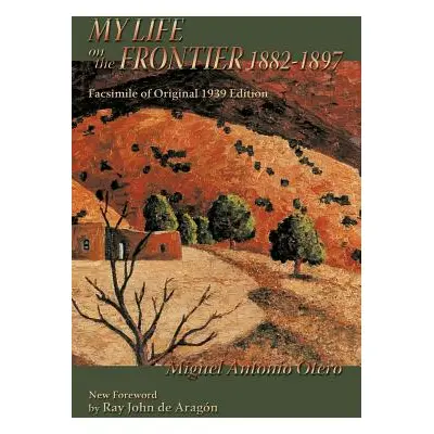 "My Life on the Frontier, 1882-1897" - "" ("Otero Miguel Antonio")(Paperback)