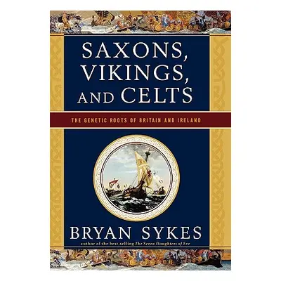 "Saxons, Vikings, and Celts: The Genetic Roots of Britain and Ireland" - "" ("Sykes Bryan")(Pevn