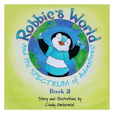 "Robbie's World and His SPECTRUM of Adventures! Book 2" - "" ("Gelormini Cindy")(Paperback)