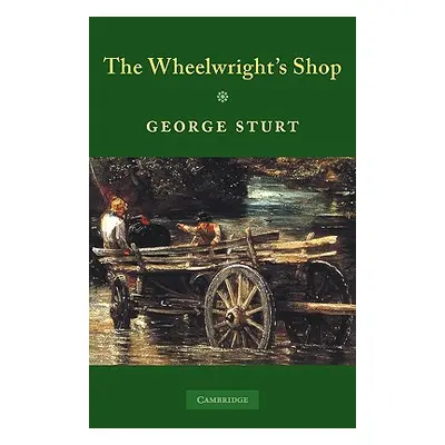 "The Wheelwright's Shop" - "" ("Sturt George")(Paperback)