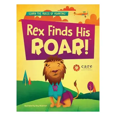 "Rex Finds His Roar" - "" ("The Care Center")(Paperback)