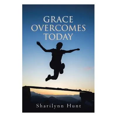 "Grace Overcomes Today" - "" ("Hunt Sharilynn")(Paperback)