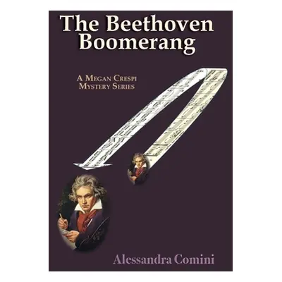 "The Beethoven Boomerang: A Megan Crespi Mystery Series Novel" - "" ("Comini Alessandra")(Paperb