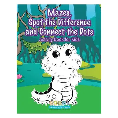 "Mazes, Spot the Difference and Connect the Dots Activity Book for Kids" - "" ("Activity Books B