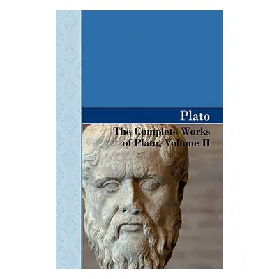 "The Complete Works of Plato, Volume II" - "" ("Plato")(Pevná vazba)