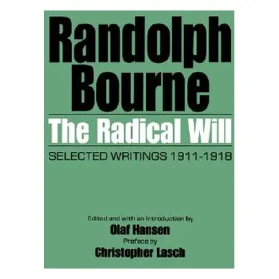 "The Radical Will: Selected Writings, 1911-1918" - "" ("Bourne Randolph")(Paperback)