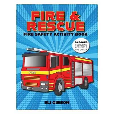 "Fire & Rescue Fire Safety Activity Book: Fire truck colouring, activities and more" - "" ("Gibs