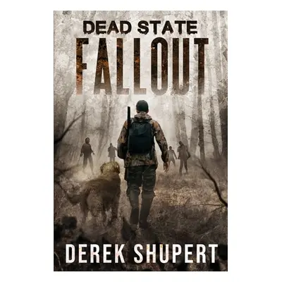 "Dead State: Fallout" - "" ("Shupert Derek")(Paperback)