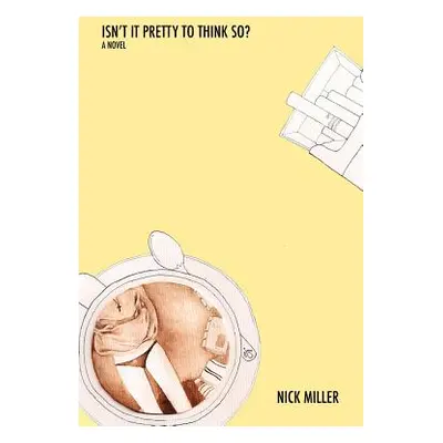 "Isn't It Pretty to Think So?" - "" ("Miller Nick")(Paperback)