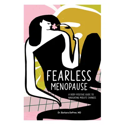 "Fearless Menopause: A Body-Positive Guide to Navigating Midlife Changes" - "" ("DePree Barbara"