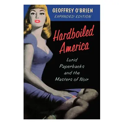 "Hardboiled America: Lurid Paperbacks and the Masters of Noir" - "" ("O'Brien Geoffrey")(Paperba