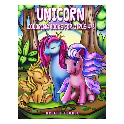 "Unicorn Coloring Books for Girls Ages 4-8: Art Activity Book for Creative Kids featuring Unicor