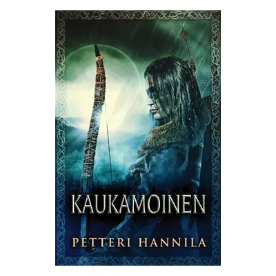 "Kaukamoinen" - "" ("Hannila Petteri")(Paperback)