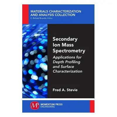 "Secondary Ion Mass Spectrometry: Applications for Depth Profiling and Surface Characterization"