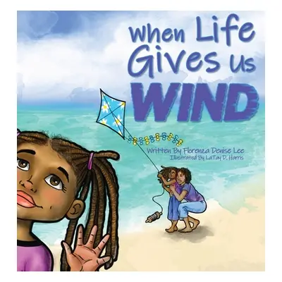 "When Life Gives Us Wind" - "" ("Lee Florenza Denise")(Pevná vazba)