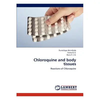 "Chloroquine and Body Tissues" - "" ("Akinribido Funmilayo")(Paperback)