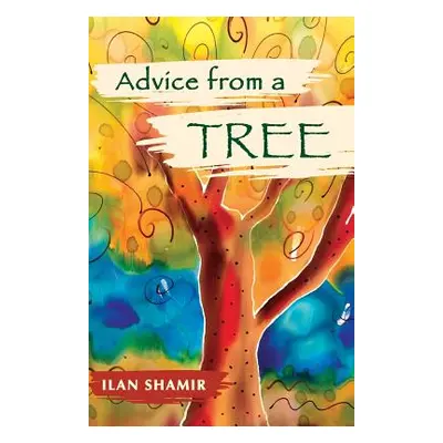 "Advice From A Tree 8.5 x 5.5 Gift Edition: 8.5 x 5.5 Gift Edition" - "" ("Shamir Ilan")(Paperba