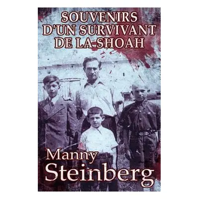 "Souvenirs d'un survivant de la Shoah" - "" ("Steinberg Manny")(Paperback)