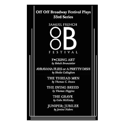 "Off Off Broadway Festival Plays, 33rd Series" - "" ("Brunstetter Bekah")(Paperback)