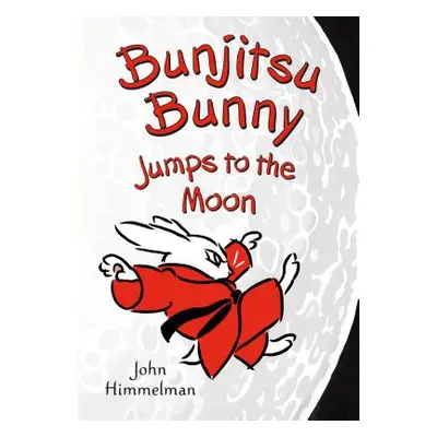 "Bunjitsu Bunny Jumps to the Moon" - "" ("Himmelman John")(Paperback)