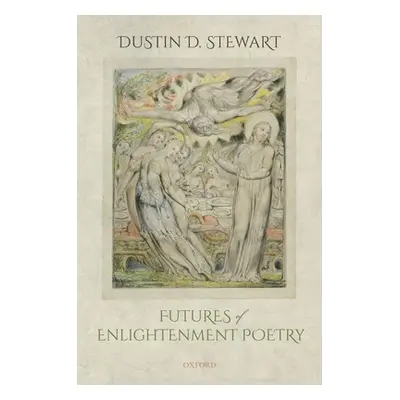 "Futures of Enlightenment Poetry" - "" ("Stewart Dustin D.")(Pevná vazba)