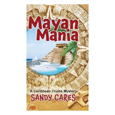 "Mayan Mania: A Caribbean Cruise Mystery" - "" ("Cares Sandy")(Pevná vazba)