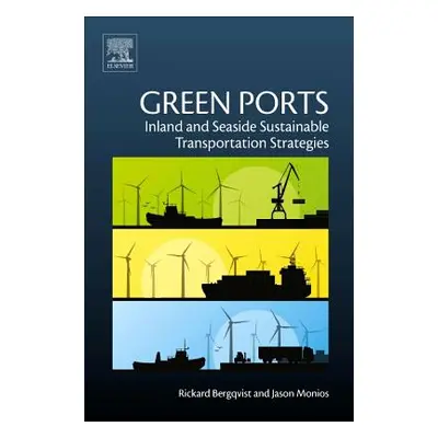 "Green Ports: Inland and Seaside Sustainable Transportation Strategies" - "" ("Bergqvist Rickard