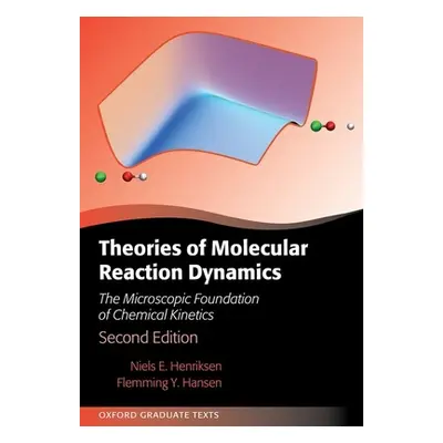 "Theories of Molecular Reaction Dynamics: The Microscopic Foundation of Chemical Kinetics" - "" 