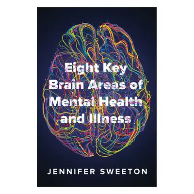 "Eight Key Brain Areas of Mental Health and Illness" - "" ("Sweeton Jennifer")(Paperback)