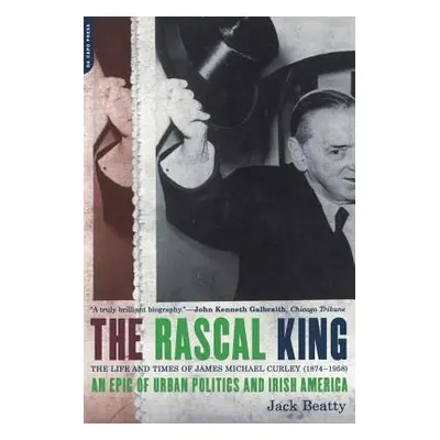 "The Rascal King: The Life and Times of James Michael Curley (1874-1958)" - "" ("Beatty Jack")(P