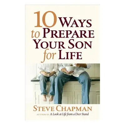 "10 Ways to Prepare Your Son for Life" - "" ("Chapman Steve")(Paperback)