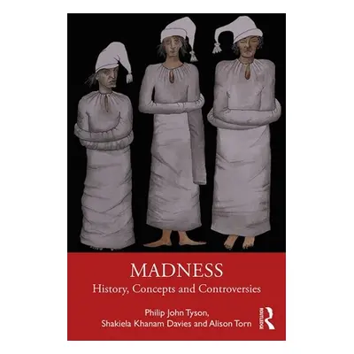 "Madness: History, Concepts and Controversies" - "" ("Tyson Philip John")(Paperback)