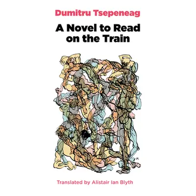 "A Novel to Read on the Train" - "" ("Tsepeneag Dumitru")(Paperback)