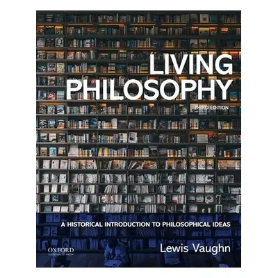 "Living Philosophy: A Historical Introduction to Philosophical Ideas" - "" ("Vaughn Lewis")(Pape