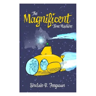 "The Magnificent Time Machine" - "" ("Ferguson Sinclair B.")(Pevná vazba)