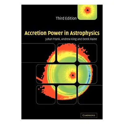 "Accretion Power in Astrophysics" - "" ("Frank Juhan")(Paperback)