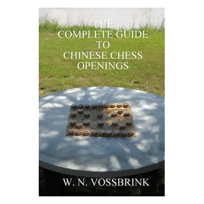 "The Complete Guide to Chinese Chess Openings" - "" ("Vossbrink W. N.")(Paperback)