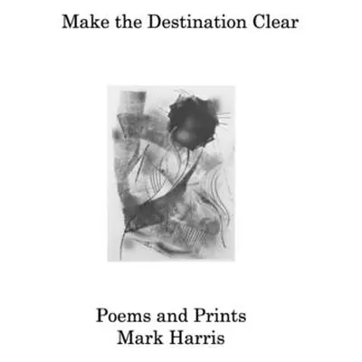 "Make the Destination Clear" - "" ("Harris Mark")(Paperback)