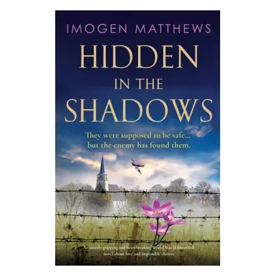 "Hidden in the Shadows: An utterly gripping and heartbreaking World War II historical novel abou