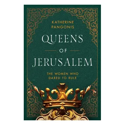 "Queens of Jerusalem: The Women Who Dared to Rule" - "" ("Pangonis Katherine")(Pevná vazba)