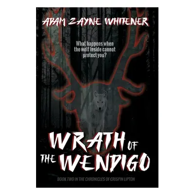 "Wrath of the Wendigo" - "" ("Whitener Adam Zayne")(Pevná vazba)